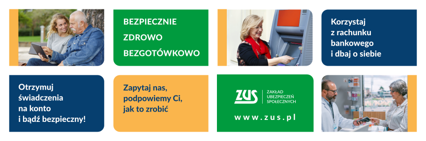 Grafika przedstawia hasła kampanii Bezpiecznie, zdrowo bezgotówkowo, Korzystaj z rachunki bankowego, Pobieraj świadczenia z ZUS na konto - przekierowanie do powiększonej grafiki